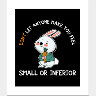 Don't Let Anyone Make You Feel Small Rabbit Posters and Art